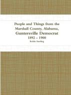 People and Things from the Marshall County, Alabama, Guntersville Democrat 1892 - 1900 di Robin Sterling edito da Lulu.com