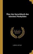 Über das Spruchbuch des falschen Phokylides di Ludwich Arthur edito da WENTWORTH PR