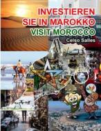 INVESTIEREN SIE IN MAROKKO - Visit Morocco - Celso Salles di Celso Salles edito da Lulu.com