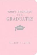 God\'s Promises For Graduates: Class Of 2013 - Pink di Jack Countryman edito da Tommy Nelson