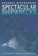 Spectacular Shipwrecks di Gary Jeffrey edito da Rosen Central