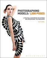 Photographing Models: 1000 Poses di Eliot L. Siegel edito da Bloomsbury Academic