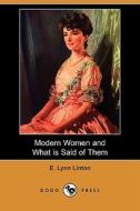 Modern Women And What Is Said Of Them (dodo Press) di Elizabeth Lynn Linton, E Lynn Linton edito da Dodo Press