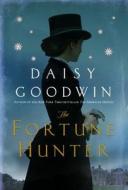 The Fortune Hunter di Daisy Goodwin edito da Thorndike Press