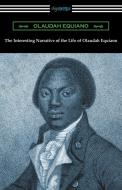 The Interesting Narrative of the Life of Olaudah Equiano di Olaudah Equiano edito da Digireads.com