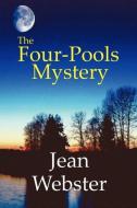 The Four-Pools Mystery di Jean Webster edito da Wildside Press