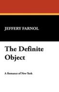 The Definite Object di Jeffery Farnol edito da Wildside Press
