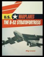 The B-52 Stratofortress di Meg Greene edito da ROSEN PUB GROUP