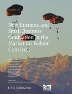 New Entrants and Small Business Graduation in the Market for Federal Contracts di Andrew P. Hunter, Samantha Cohen edito da Centre for Strategic & International Studies,U.S.
