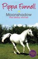 Tilly's Pony Tails: Moonshadow the Derby Winner di Pippa Funnell edito da Hachette Children's Group