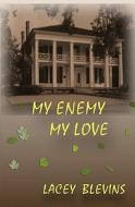 My Enemy My Love di Lacey Blevins edito da Createspace