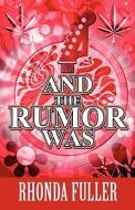 And The Rumor Was di Rhonda Fuller edito da America Star Books
