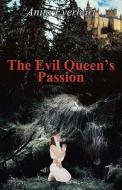The Evil Queen's Passion di Anita Everhart edito da America Star Books