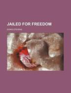 Jailed For Freedom di Doris Stevens edito da Rarebooksclub.com