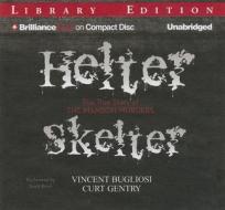 Helter Skelter: The True Story of the Manson Murders di Vincent Bugliosi, Curt Gentry edito da Brilliance Audio