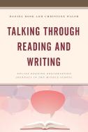 Talking Through Reading And Writing di Daniel Rose, Christine Walsh edito da Rowman & Littlefield