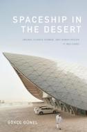 Spaceship in the Desert di Gokce Gunel edito da Duke University Press Books