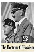 The Doctrine of Fascism di Benito Mussolini edito da Createspace