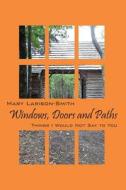 Windows, Doors And Paths di Mary Larison Smith edito da Outskirts Press