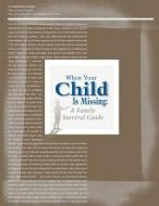 When Your Child Is Missing: A Family Survival Guide (Fourth Edition) di U. S. Department of Justice, Office of Justice Programs, Office of Juvenile Justice a Prevention edito da Createspace