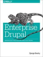 Enterprise Drupal di Django Beatty, Rob Knight edito da O\'reilly Media, Inc, Usa