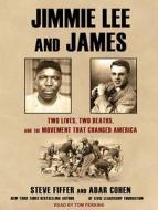 Jimmie Lee and James: Two Lives, Two Deaths, and the Movement That Changed America di Adar Cohen, Steve Fiffer edito da Tantor Audio