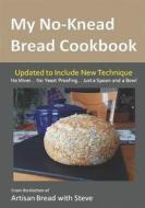 My No-Knead Bread Cookbook: From the Kitchen of Artisan Bread with Steve di Steve Gamelin edito da Createspace