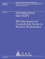 Report to the Acting Commissioner of Internal Revenue: Information Security di U. S. Government Accountability Office edito da Createspace