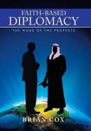Faith-Based Diplomacy di Brian Cox edito da Xlibris