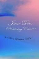 Jane Doe: Surviving Cancer di Dr Berta Briones MD edito da Createspace