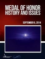 Medal of Honor: History and Issues di Congressional Research Service edito da Createspace