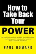 How To Take Back Your Power di Paul Howard edito da Westbow Press