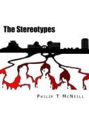 The Stereotypes di Philip T. McNeill edito da Createspace