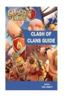 Clash of Clans Guide: Beat Your Opponents and Get Tons of Coins! di Josh Abbott edito da Createspace