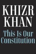 This is Our Constitution di Khizr Khan edito da Alfred A. Knopf