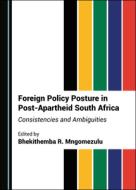 Foreign Policy Posture In Post-Apartheid South Africa edito da Cambridge Scholars Publishing