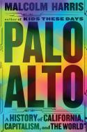 Palo Alto di Malcolm Harris edito da Quercus Publishing