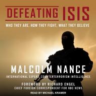 Defeating Isis: Who They Are, How They Fight, What They Believe di Malcolm Nance edito da Tantor Audio