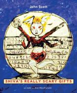 Shiva's Really Scary Gifts di John Scott, Ann Macdonald edito da COACH HOUSE BOOKS
