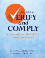 Verify and Comply, Sixth Edition: Credentialing and Medical Staff Standards Crosswalk di Carol S. Cairns, Kathy Matzka edito da Hcpro, a Division of Blr