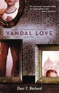 Vandal Love di Deni Ellis Bechard edito da MILKWEED ED