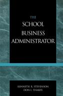 The School Business Administrator di Kenneth R. Stevenson, Don I. Tharpe edito da Scarecrow Press
