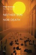 Neither Sun Nor Death di Peter Sloterdijk edito da Semiotexte