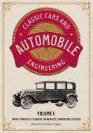 Classic Cars and Automobile Engineering Volume 1: Engine, Principles, Cylinders, Crankshafts, Carburetors, Clutches di Mark Bussler edito da ASME