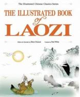 The Illustrated Book of Laozi di Chuncai Zhou edito da Long River Press