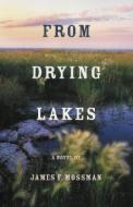 From Drying Lakes di James F. Mossman edito da BOOKHOUSE FULFILLMENT
