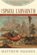 The Spiral Labyrinth: Tales of Henghis Hapthorn, Book Two di Matthew Hughes edito da NIGHT SHADE BOOKS