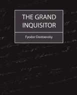 The Grand Inquisitor di Fyodor Mikhailovich Dostoevsky, Feodor Dostoevsky edito da Book Jungle