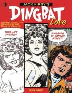 Jack Kirby's Dingbat Love di John Morrow, Mark Evanier, Jack Kirby edito da TwoMorrows Publishing