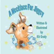 A Necklace For Jiggsy di Kit Grady edito da Guardian Angel Publishing, Inc